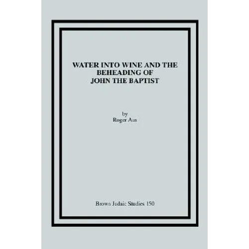 Water into Wine and the Beheading of John the Baptist - Paperback