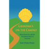Grandma's on the Camino: Reflections on a 48-Day Walking Pilgrimage to Santiago - Hardcover