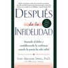El Despu��s de la Infidelidad: Sanando El Dolor Y Restableciendo La Confianza Cuando La Pareja Ha Sido Infiel - Paperback