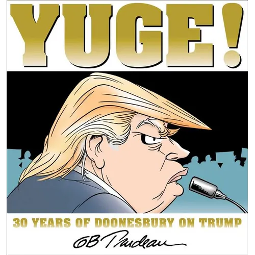 Yuge!: 30 Years of Doonesbury on Trump Volume 37 - Paperback