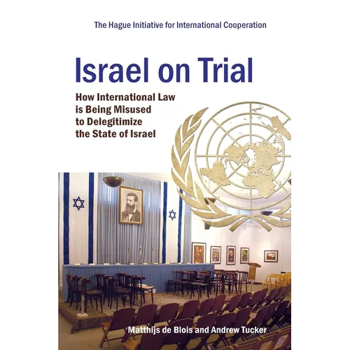 Israel on Trial: How International Law is being Misused to Delegitimize the State of Israel - Paperback