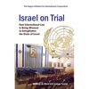 Israel on Trial: How International Law is being Misused to Delegitimize the State of Israel - Paperback