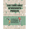 Tee Time Golf Crossword Puzzles: A Collection of 12 Challenging Crosswords for Golf Enthusiasts - Paperback