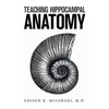 Teaching Hippocampal Anatomy - Paperback