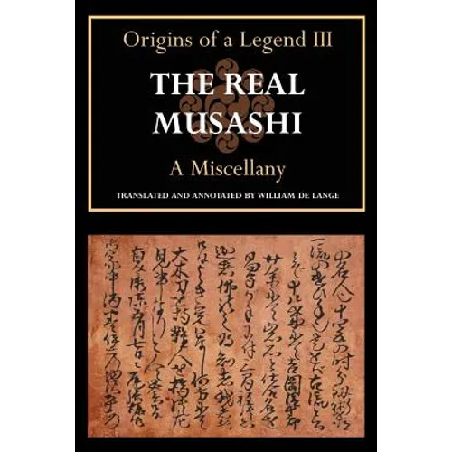 The Real Musashi: A Miscellany (Origins of a Legend III) - Paperback