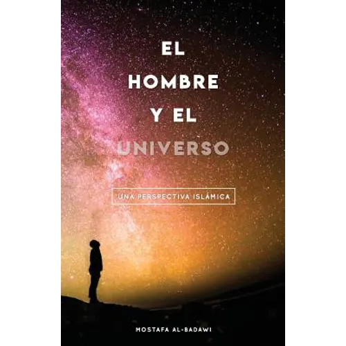 El Hombre Y El Universo: Una Perspectiva Islámica - Paperback