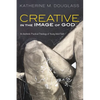 Creative in the Image of God: An Aesthetic Practical Theology of Young Adult Faith - Hardcover