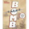 Bomb: The Race to Build--And Steal--The World's Most Dangerous Weapon (Newbery Honor Book & National Book Award Finalist) - Hardcover