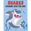 Sharks Coloring Book For Kids: Cute and unique Shark Designs - Paperback