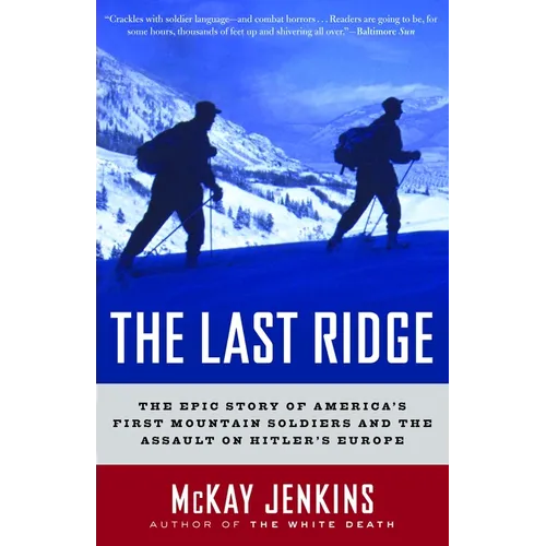 The Last Ridge: The Epic Story of America's First Mountain Soldiers and the Assault on Hitler's Europe - Paperback