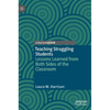 Teaching Struggling Students: Lessons Learned from Both Sides of the Classroom - Hardcover
