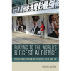 Playing to the World's Biggest Audience: The Globalization of Chinese Film and TV - Paperback