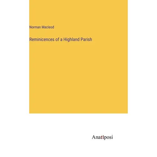 Reminicences of a Highland Parish - Hardcover