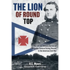 The Lion of Round Top: The Life and Military Service of Brigadier General Strong Vincent in the American Civil War - Hardcover