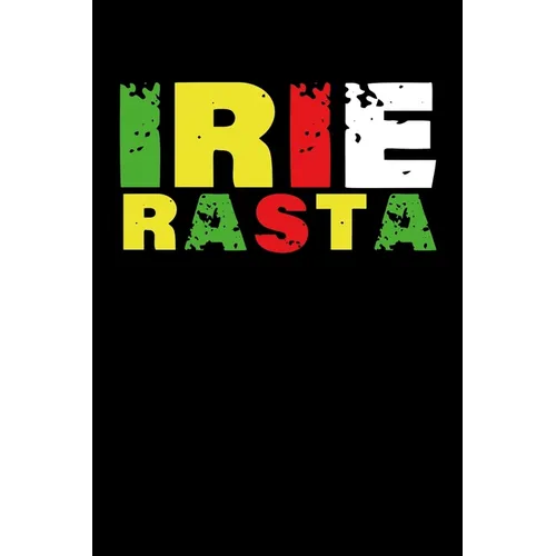 Irie Rasta: Gift idea for reggae lovers and jamaican music addicts. 6 x 9 inches - 100 pages - Paperback