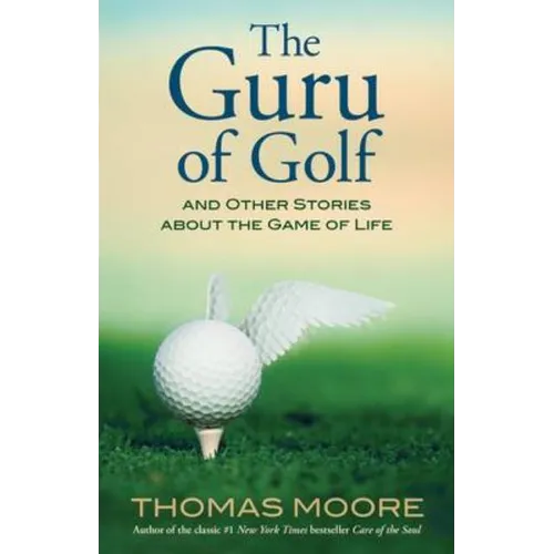 The Guru of Golf: And Other Stories about the Game of Life - Paperback