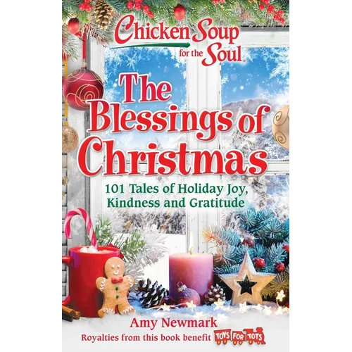 Chicken Soup for the Soul: The Blessings of Christmas: 101 Tales of Holiday Joy, Kindness and Gratitude - Paperback