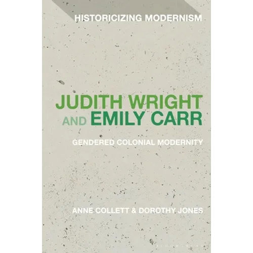Judith Wright and Emily Carr: Gendered Colonial Modernity - Paperback