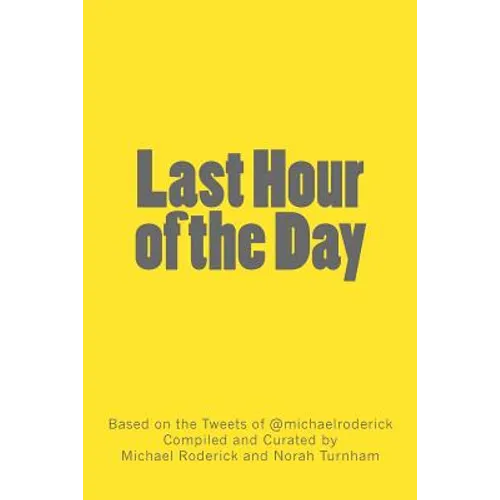 Last Hour of the Day: A Workbook for 100 Days of Productivity & Reflection - Paperback