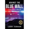 Against the Blue Wall: A Dan Burnett Thriller - Paperback