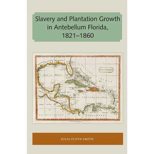 Slavery and Plantation Growth in Antebellum Florida 1821-1860 - Paperback
