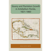 Slavery and Plantation Growth in Antebellum Florida 1821-1860 - Paperback