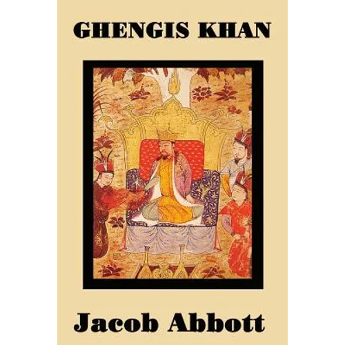 Ghengis Khan: A Classic Biography of the Founder of the Mongol Empire - Paperback