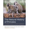The Natural History of Primates: A Systematic Survey of Ecology and Behavior - Paperback