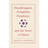 Hexaflexagons, Probability Paradoxes, and the Tower of Hanoi: Martin Gardner's First Book of Mathematical Puzzles and Games - Hardcover