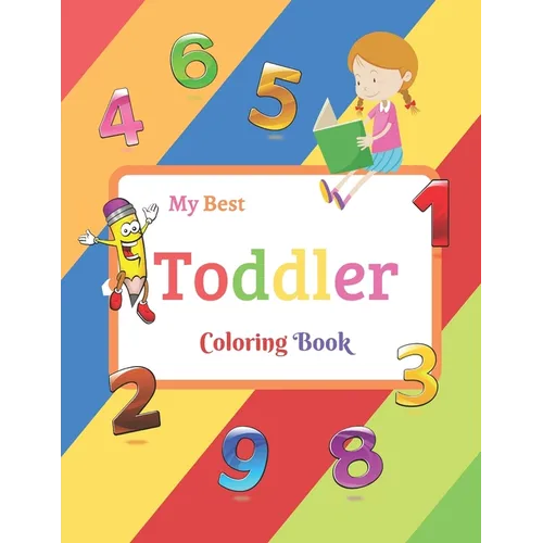 My Best Toddler Coloring Book: Fun with Numbers, Colors, Shapes, Tracing and Matching - Children's Activity Coloring Books for Toddlers and Kids Ages - Paperback