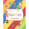 My Best Toddler Coloring Book: Fun with Numbers, Colors, Shapes, Tracing and Matching - Children's Activity Coloring Books for Toddlers and Kids Ages - Paperback