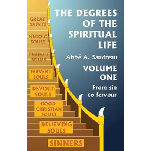 The Degrees of the Spiritual Life, Volume One: A Method of Directing Souls according to their Progress in Virtue - Paperback
