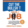 Cut the Bullsh*t Land the Job: A Guide to Resume Writing, Interviewing, Networking, LinkedIn, Salary Negotiation, and More! - Paperback