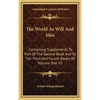 The World As Will And Idea: Containing Supplements To Part Of The Second Book And To The Third And Fourth Books Of Volume One V3 - Hardcover