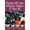 Playing with your Balsamic Vinegars & Olive Oils - Paperback