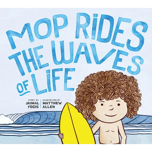 Mop Rides the Waves of Life: A Story of Mindfulness and Surfing (Emotional Regulation for Kids, Mindfulness 101 for Kids) - Hardcover