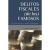 Delitos Fiscales (de Los) Famosos: De Lola Flores a Iñaki Urdangarin - Paperback