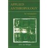 Applied Anthropology: An Introduction-- Third Edition - Paperback