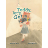 Teddy, Let's Go! - Hardcover