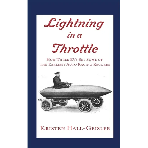 Lightning in a Throttle: How Three EVs Set Some of the Earliest Auto Racing Records - Paperback