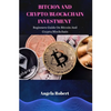 Bitcoin and Crypto/Blockchain Investment: Beginners Guide On Bitcoin and Crypto/Blockchain - Paperback