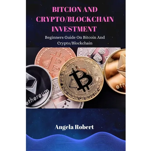 Bitcoin and Crypto/Blockchain Investment: Beginners Guide On Bitcoin and Crypto/Blockchain - Paperback