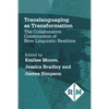 Translanguaging as Transformation: The Collaborative Construction of New Linguistic Realities - Paperback