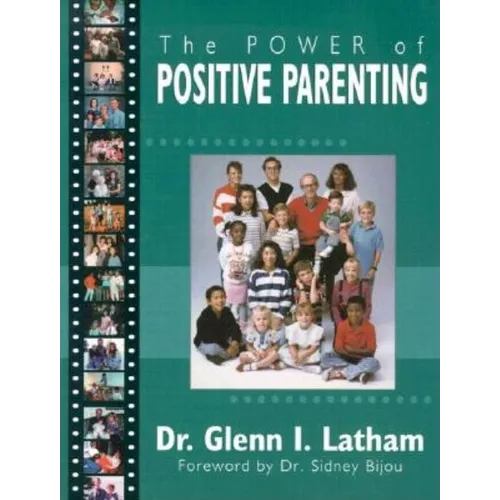 Power of Positive Parenting: A Wonderful Way to Raise Children - Paperback