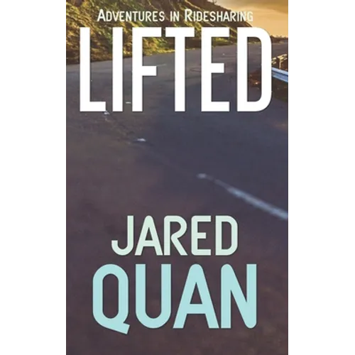 Lifted: Adventures in Ridesharing - Paperback