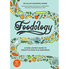 Foodology: A Food-Lover's Guide to Digestive Health and Happiness - Hardcover