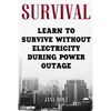 Survival: Learn To Survive Without Electricity During Power Outage - Paperback