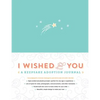 I Wished for You: A Keepsake Adoption Journal - Hardcover