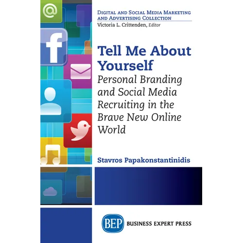 Tell Me About Yourself: Personal Branding and Social Media Recruiting in the Brave New Online World - Paperback