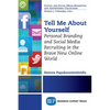 Tell Me About Yourself: Personal Branding and Social Media Recruiting in the Brave New Online World - Paperback